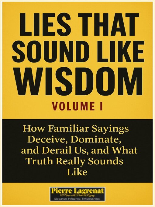 Title details for Lies That Sound Like Wisdom by Pierre Lagrenat - Available